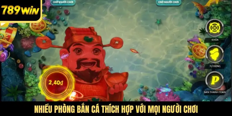 Nhiều phòng Bắn cá thích hợp với mọi người chơi